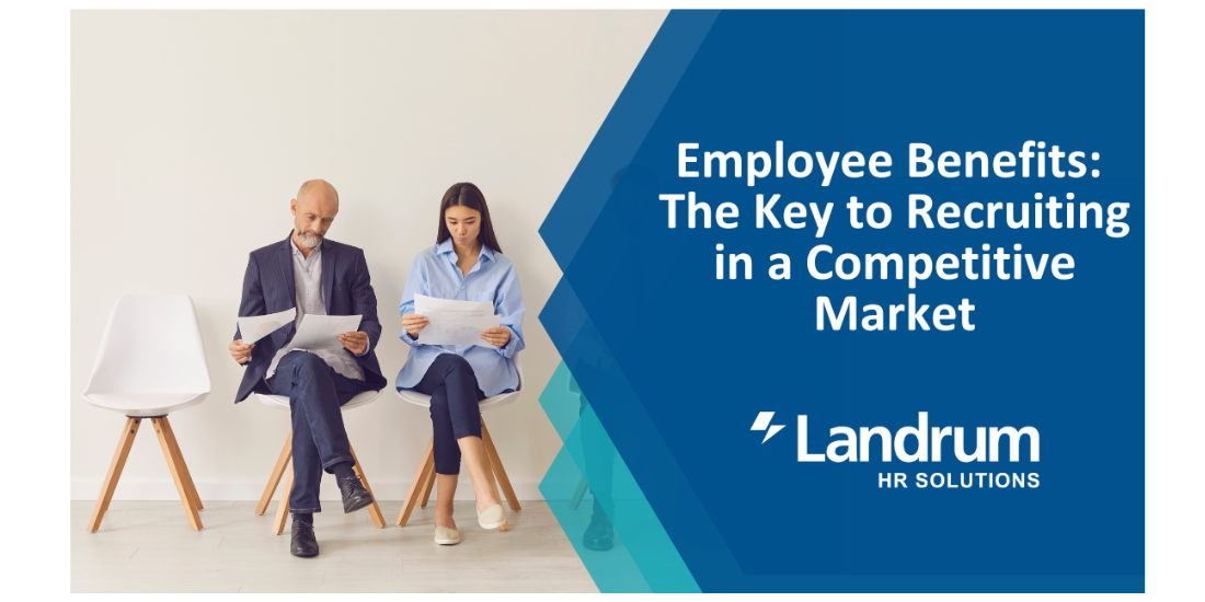 Employee Benefits: The Key to Recruiting in a Competitive Market ...